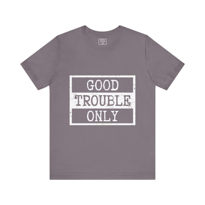 Good Trouble Only - Unisex Tee, Activist Shirt, (Dark) - Image 7