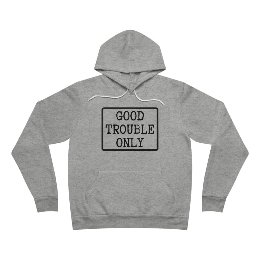 Good Trouble Only  Unisex Pullover Hoodie | Made in USA (Light) - Image 2
