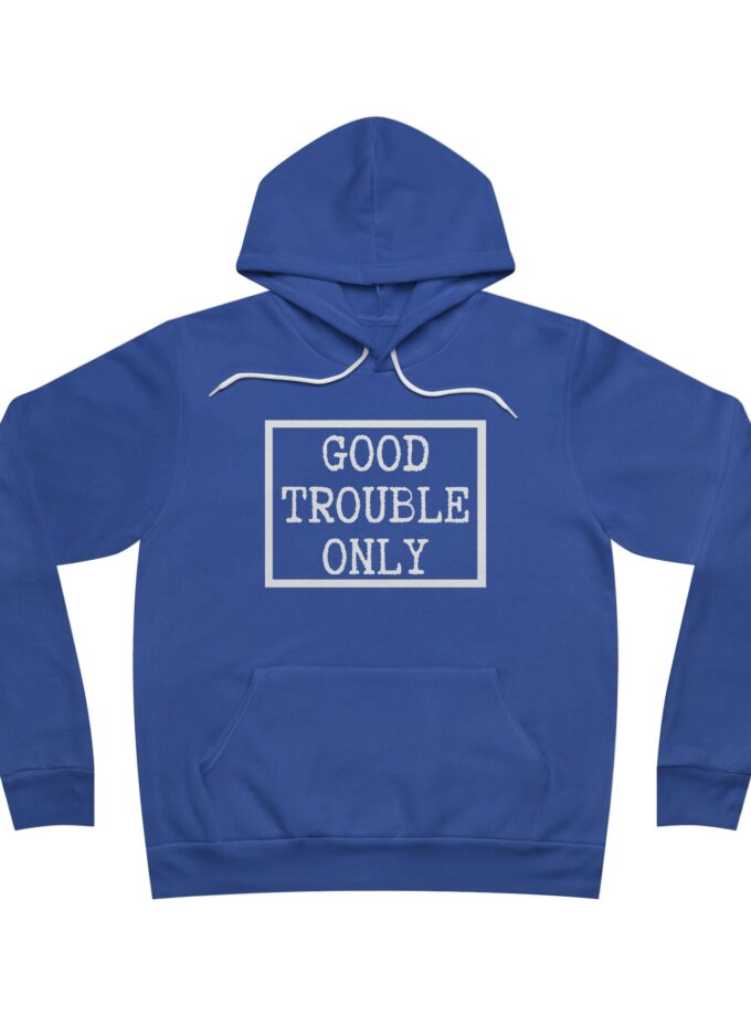 Good Trouble Only Unisex Pullover Hoodie | Made in USA (Dark)
