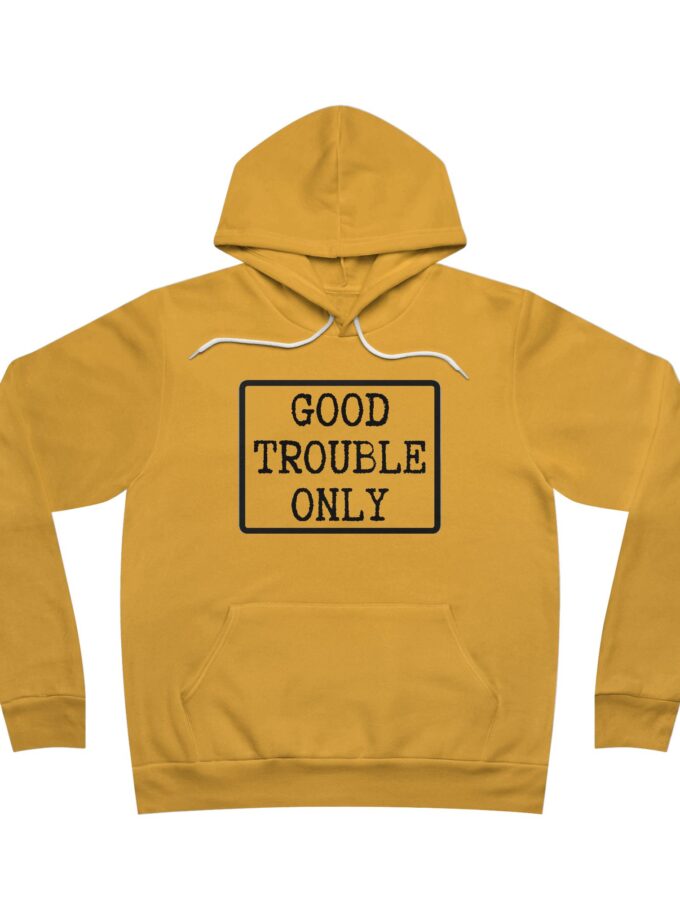 Good Trouble Only Unisex Pullover Hoodie | Made in USA (Light)