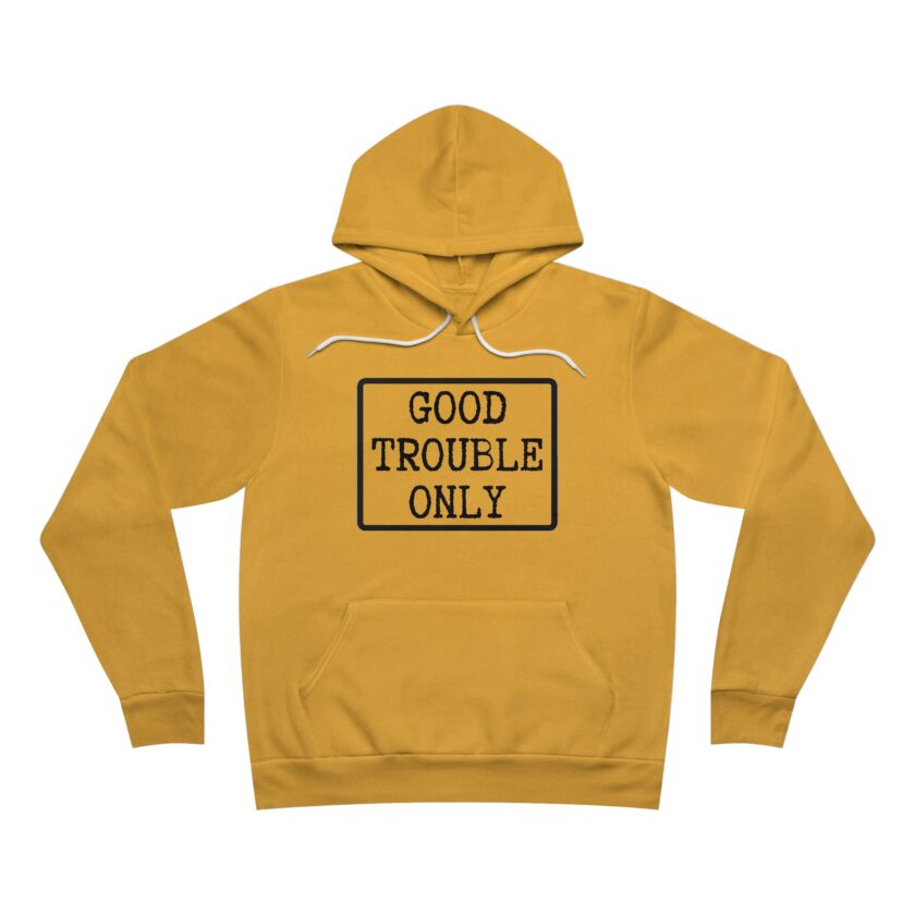 Good Trouble Only  Unisex Pullover Hoodie | Made in USA (Light) - Image 3