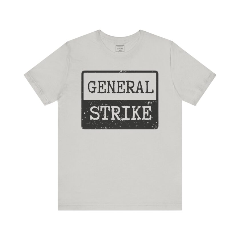 General Strike Unisex Tee - Activist Shirt - Light