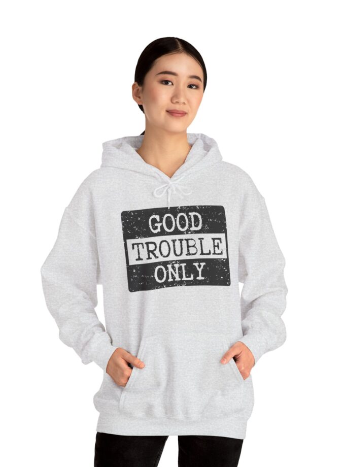 Good Trouble Only Hoodie – Unisex Heavy Blend Activist Sweatshirt for Peaceful Protest & Everyday Solidarity, (Light)