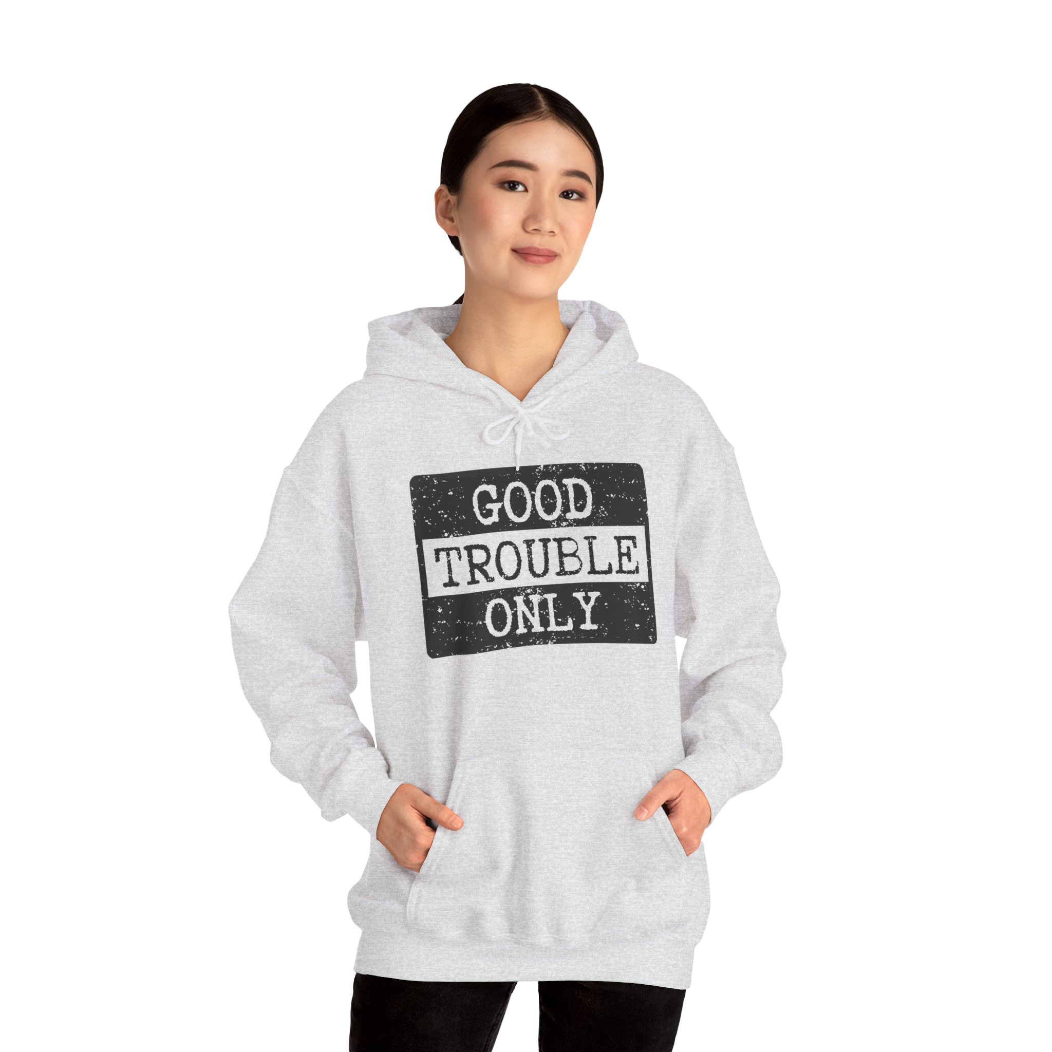 Good Trouble Only Hoodie – Unisex Heavy Blend Activist Sweatshirt for Peaceful Protest & Everyday Solidarity, (Light)