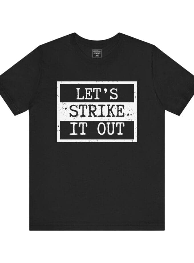 "Let's Strike It Out" T-Shirt – Unisex Tee for Peaceful Protest & Everyday Solidarity, (White Image)