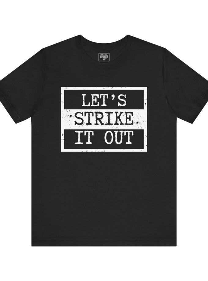 Let's Strike It Out Activist Shirt – Unisex “Good Trouble” Tee for Peaceful Protest & Everyday Solidarity, (Dark Colors)