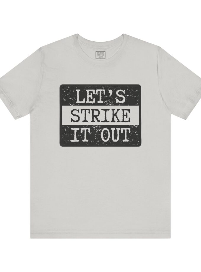 Let's Strike It Out Activist Shirt – Unisex “Good Trouble” Tee for Peaceful Protest & Everyday Solidarity, (Light Colors)