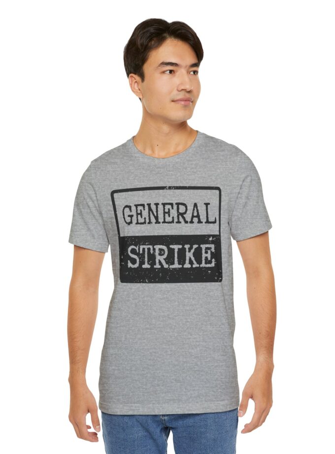 General Strike Unisex Tee – Activist Shirt for Peaceful Protest, Worker Solidarity & Everyday Resistance, (Light)