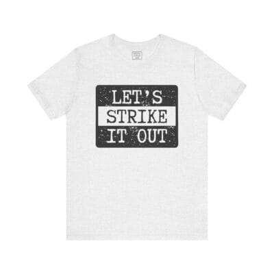 "Let's Strike It Out" T-Shirt – Unisex Tee for Peaceful Protest & Everyday Solidarity, (Black Image)