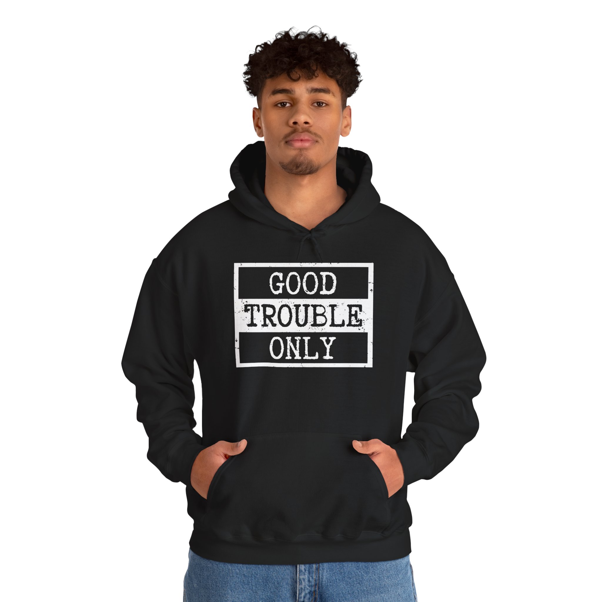 Good Trouble Only Hoodie – Unisex Heavy Blend Activist Sweatshirt for Peaceful Protest & Everyday Solidarity. (Dark)