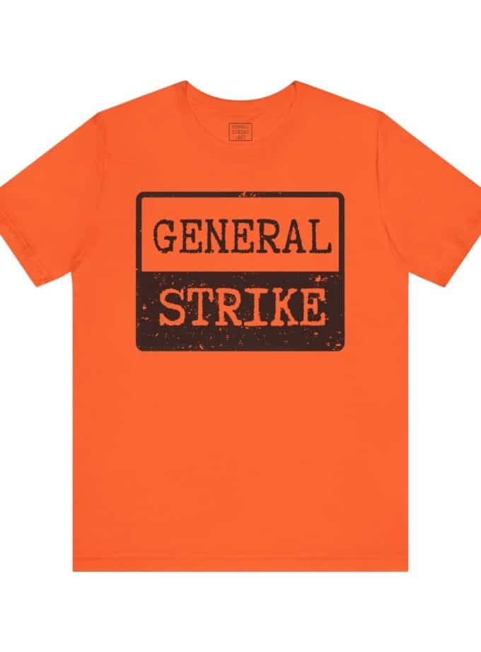 "General Strike" T-Shirt - Unisex Tee for Peaceful Protest, Worker Solidarity & Everyday Resistance, (Black Image)