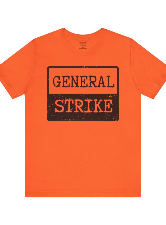 General Strike Unisex Tee – Activist Shirt for Peaceful Protest, Worker Solidarity & Everyday Resistance, (Light)