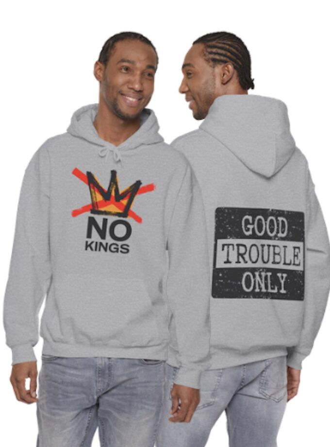 No Kings, Good Trouble Hoodie - Unisex, General Strike,