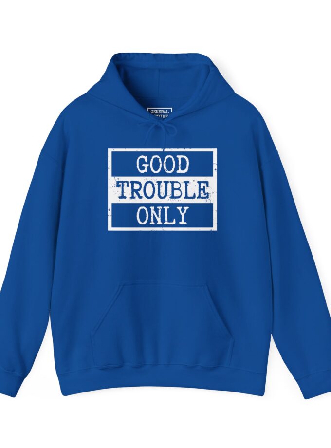 Good Trouble Only Hoodie – Unisex Heavy Blend Activist Sweatshirt for Peaceful Protest & Everyday Solidarity. (Dark)