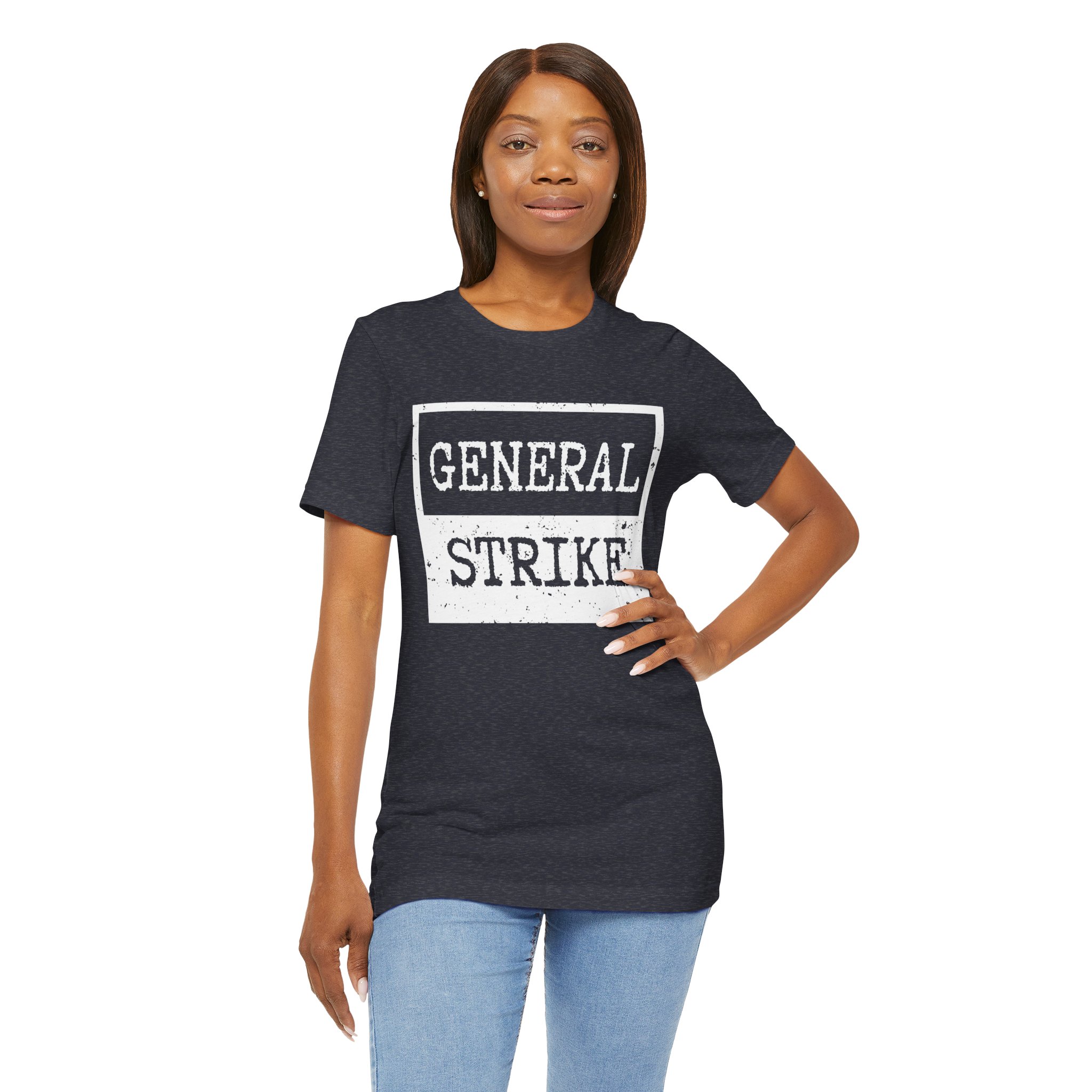 General Strike Unisex Tee – Activist Shirt for Peaceful Protest, Worker Solidarity & Everyday Resistance, (Dark)