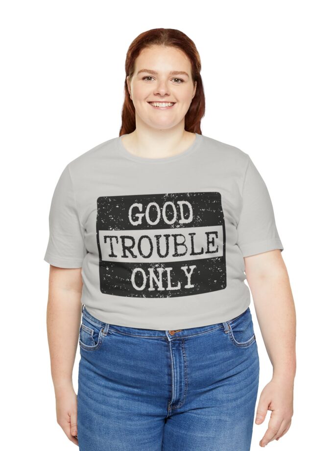 Good Trouble Only Activist Shirt – Unisex “Good Trouble” Tee for Peaceful Protest & Everyday Solidarity, (Light)