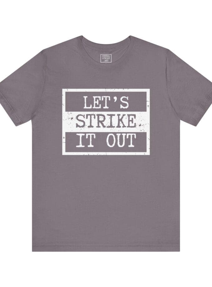 "Let's Strike It Out" T-Shirt – Unisex Tee for Peaceful Protest & Everyday Solidarity, (White Image)