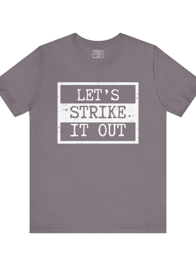 Let's Strike It Out Activist Shirt – Unisex “Good Trouble” Tee for Peaceful Protest & Everyday Solidarity, (Dark Colors)