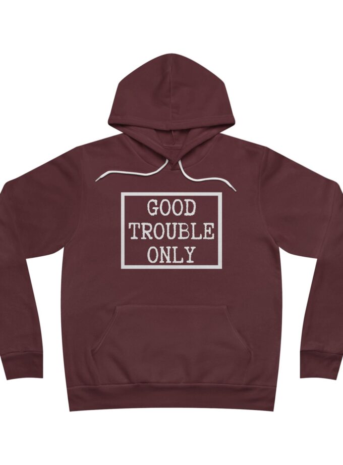 Good Trouble Only USA-Made Hoodie – Premium Unisex Activist Pullover for Peaceful Protest & Everyday Solidarity, (Dark)