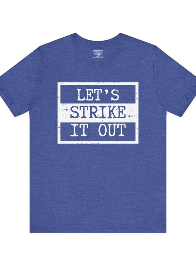 "Let's Strike It Out" T-Shirt – Unisex Tee for Peaceful Protest & Everyday Solidarity, (White Image)
