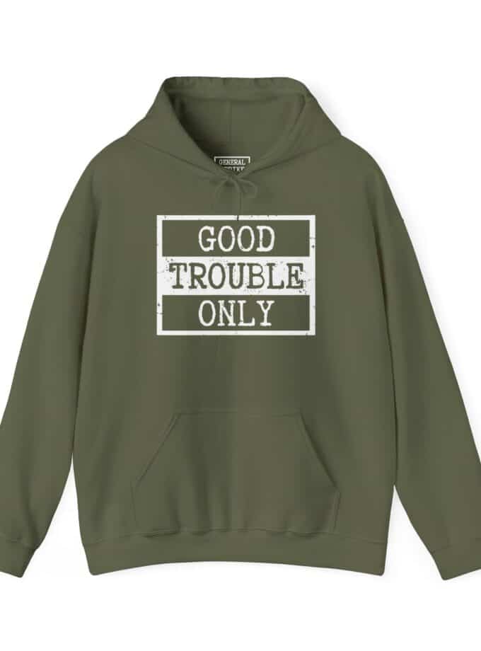 "Good Trouble Only" Hoodie – Heavy Blend Sweatshirt for Peaceful Protest & Everyday Solidarity. (White Image)