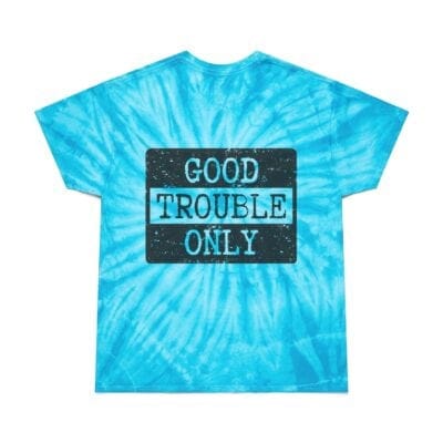 "No Kings" Front / "Good Trouble Only" Back - Tie-Dye T‑Shirt