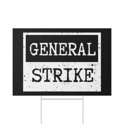 "General Strike" Lawn Sign — Political Activism Yard Sign, Black