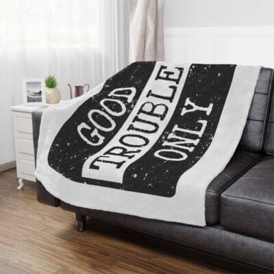 "Good Trouble Only" Blanket — protest banner