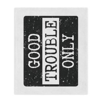 "Good Trouble Only" Blanket — protest banner