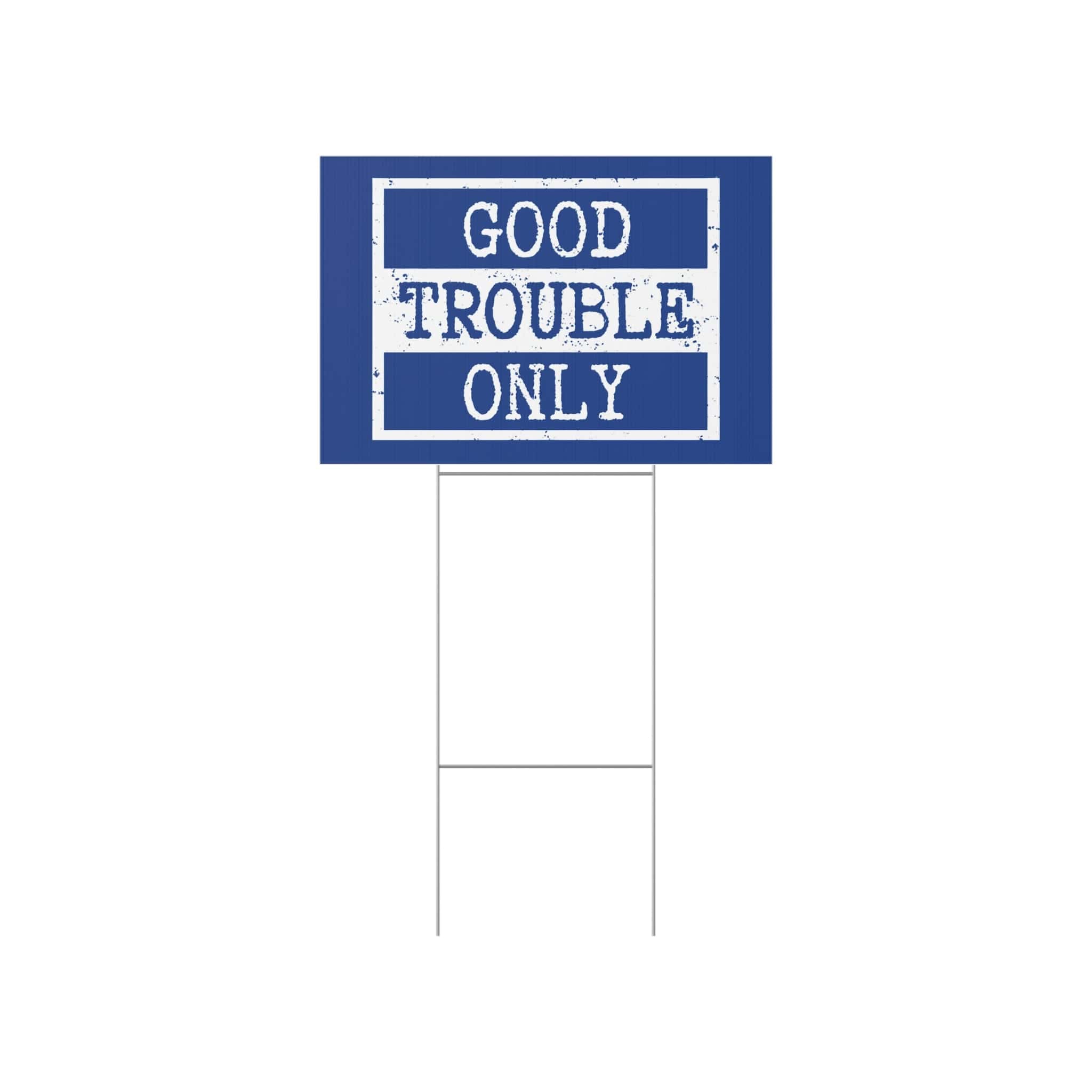 "Good Trouble Only" Lawn Sign — Political Activism Yard Sign, Bold Blue - Image 5