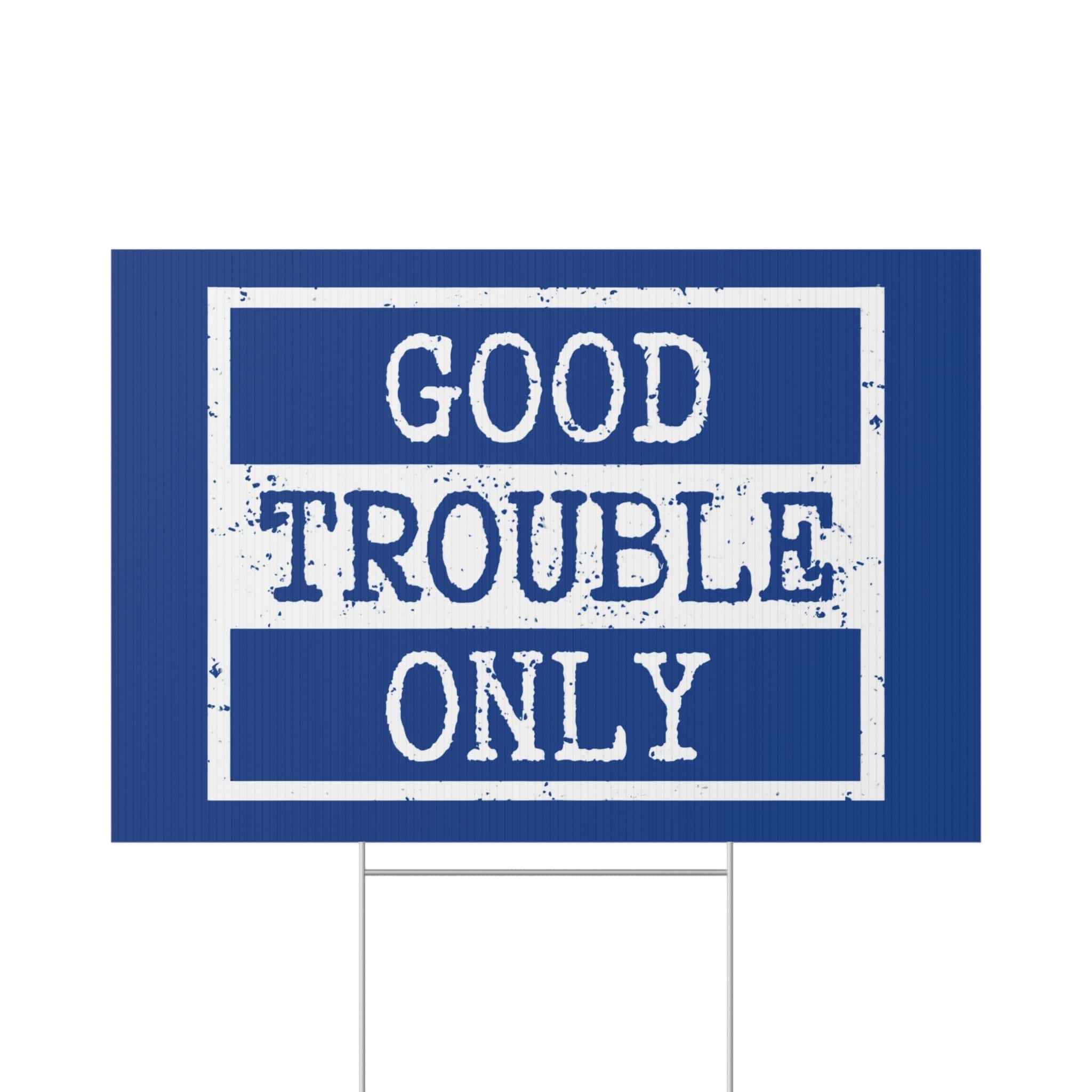 "Good Trouble Only" Lawn Sign — Political Activism Yard Sign, Bold Blue - Image 3